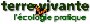 Terre Vivante - L'&eacute;cologie pratique